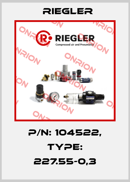 p/n: 104522, Type: 227.55-0,3 Riegler