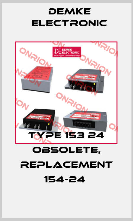 Type 153 24 obsolete, replacement 154-24  Demke Electronic