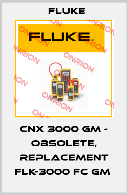 CNX 3000 gm - obsolete, replacement FLK-3000 FC GM  Fluke