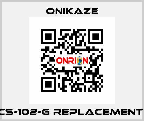 CS-102-G REPLACEMENT  Onikaze