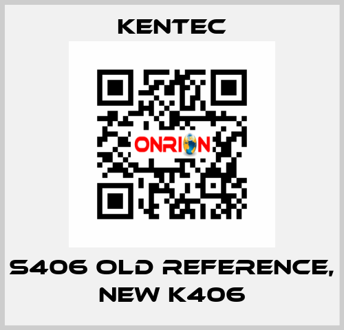 S406 old reference, new K406 Kentec