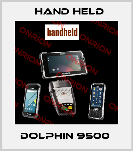 DOLPHIN 9500  Hand held