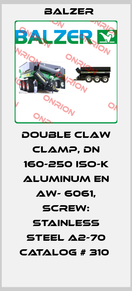 DOUBLE CLAW CLAMP, DN 160-250 ISO-K ALUMINUM EN AW- 6061, SCREW: STAINLESS STEEL A2-70 CATALOG # 310  Balzer