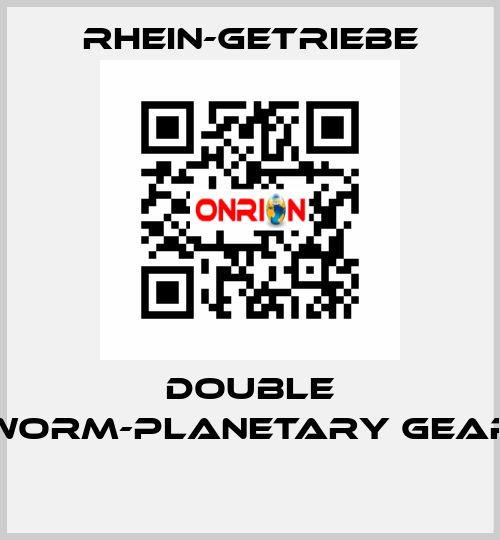 DOUBLE WORM-PLANETARY GEAR  Rhein-Getriebe