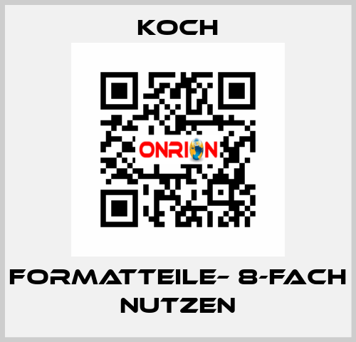 Formatteile– 8-FACH NUTZEN KOCH