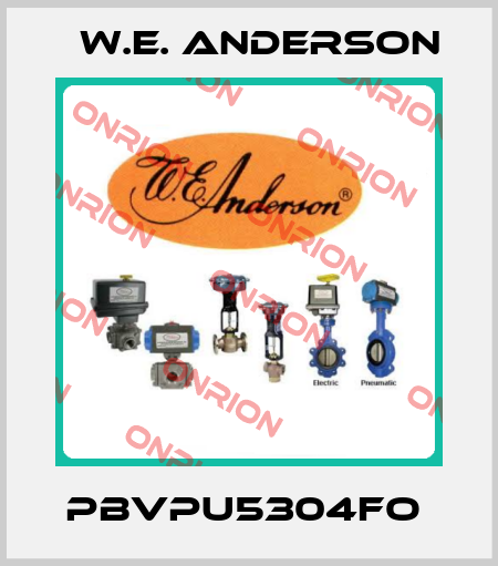 PBVPU5304FO  W.E. ANDERSON