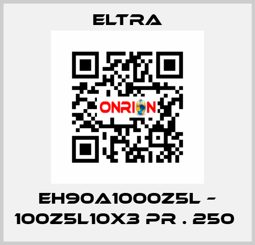 EH90A1000Z5L – 100Z5L10X3 PR . 250  Eltra