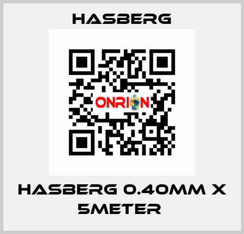 HASBERG 0.40mm X 5meter  Hasberg