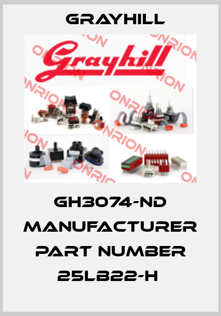 GH3074-ND MANUFACTURER PART NUMBER 25LB22-H  Grayhill