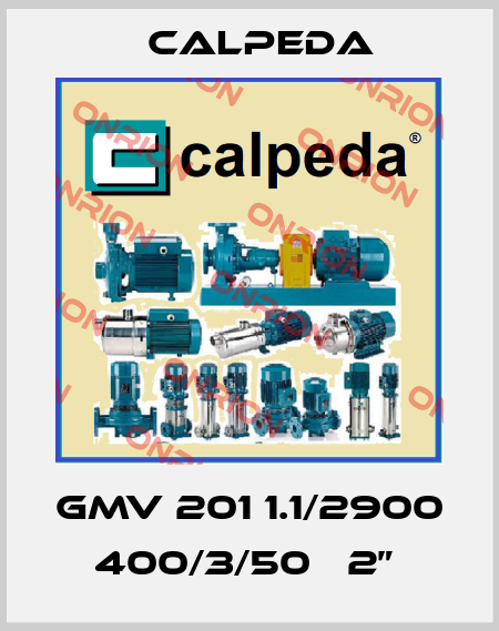 GMV 201 1.1/2900  400/3/50   2”  Calpeda