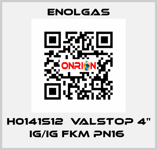 H0141S12  VALSTOP 4" IG/IG FKM PN16  Enolgas