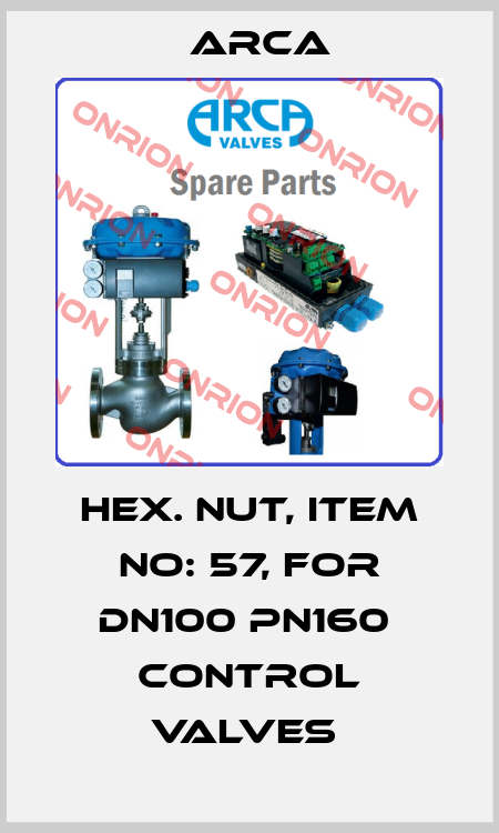 HEX. NUT, ITEM NO: 57, FOR DN100 PN160  CONTROL VALVES  ARCA
