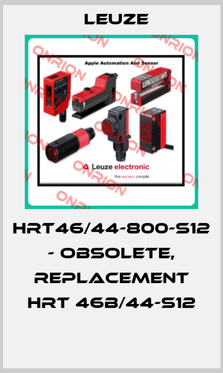 HRT46/44-800-S12 - obsolete, replacement HRT 46B/44-S12  Leuze