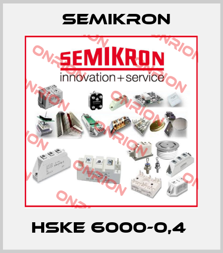HSKE 6000-0,4  Semikron