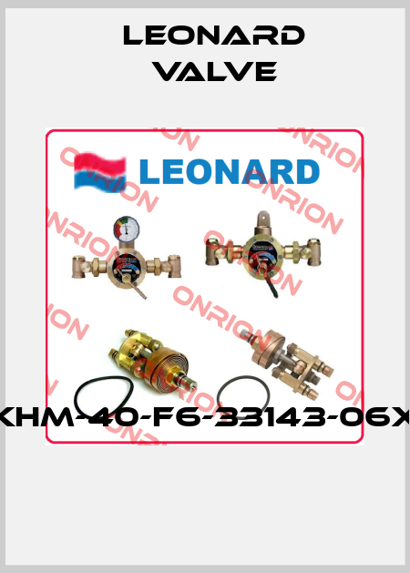 KHM-40-F6-33143-06X  LEONARD VALVE