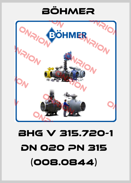 BHG V 315.720-1 DN 020 PN 315  (008.0844)  Böhmer