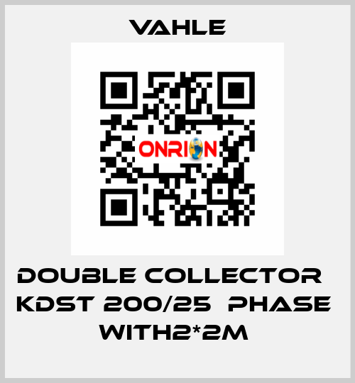 DOUBLE COLLECTOR   KDST 200/25  PHASE  WITH2*2M  Vahle