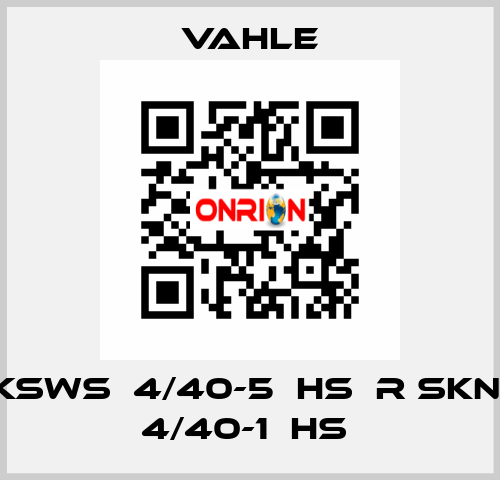 KSWS  4/40-5  HS  R SKN  4/40-1  HS  Vahle