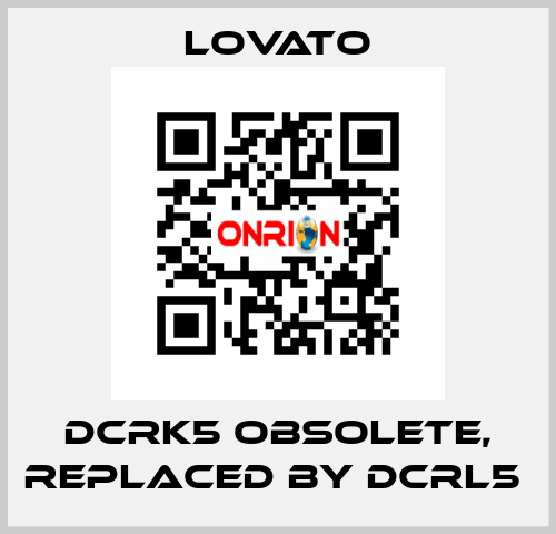 DCRK5 obsolete, replaced by DCRL5  Lovato