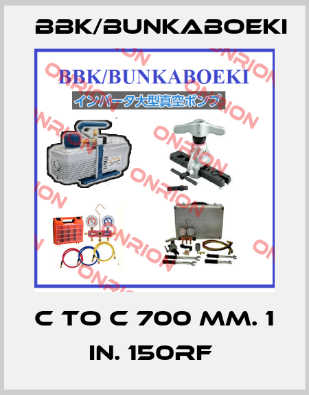 C TO C 700 MM. 1 IN. 150RF  BBK/bunkaboeki