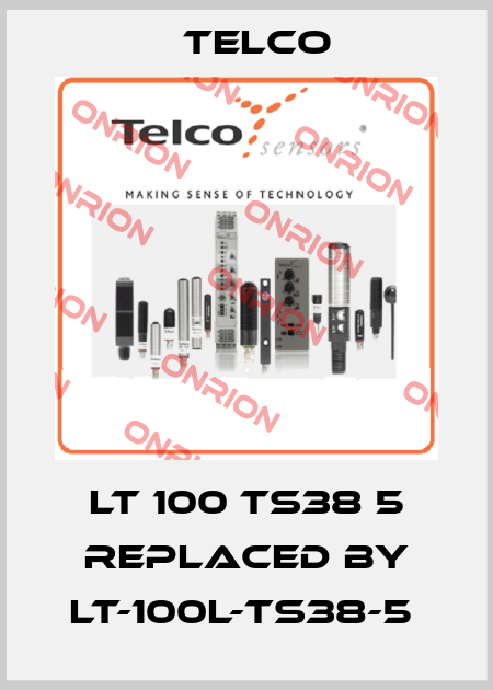 LT 100 TS38 5 replaced by LT-100L-TS38-5  Telco