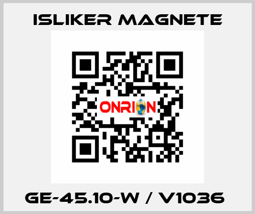 GE-45.10-W / V1036  ISLIKER MAGNETE