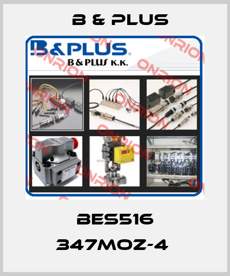 BES516 347MOZ-4  B & PLUS