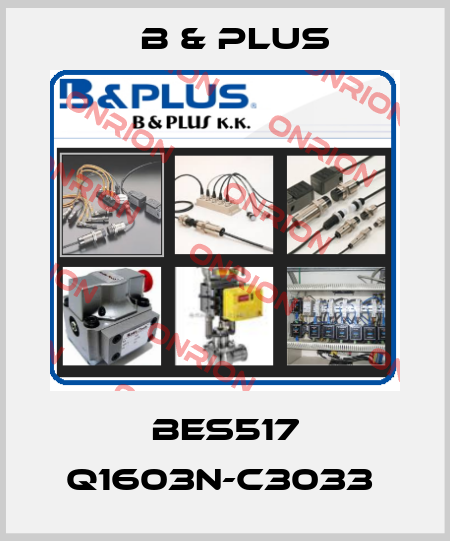 BES517 Q1603N-C3033  B & PLUS