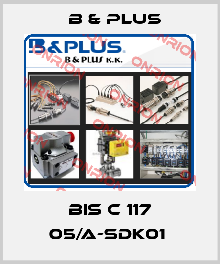 BIS C 117 05/A-SDK01  B & PLUS