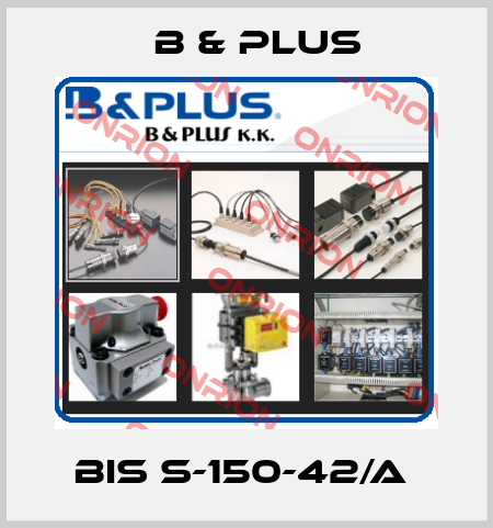 BIS S-150-42/A  B & PLUS