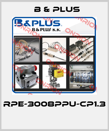 RPE-3008PPU-CP1.3  B & PLUS
