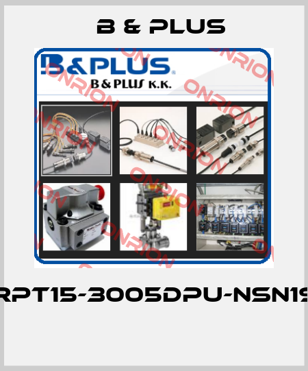 RPT15-3005DPU-NSN19  B & PLUS