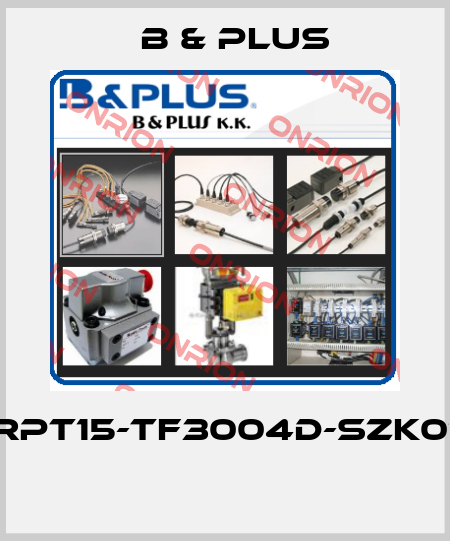 RPT15-TF3004D-SZK01  B & PLUS