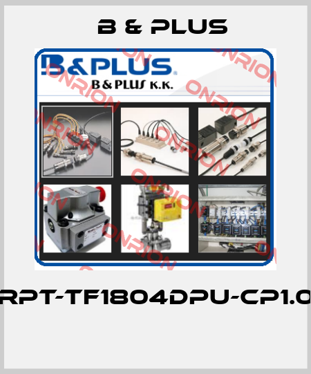 RPT-TF1804DPU-CP1.0  B & PLUS