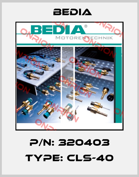 P/N: 320403 Type: CLS-40 Bedia
