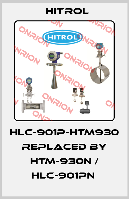 HLC-901P-HTM930 REPLACED BY HTM-930N / HLC-901PN  Hitrol