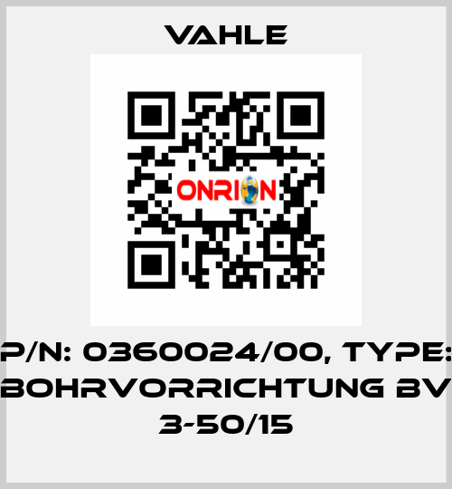 P/n: 0360024/00, Type: BOHRVORRICHTUNG BV 3-50/15 Vahle