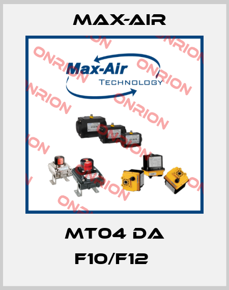 MT04 DA F10/F12  Max-Air