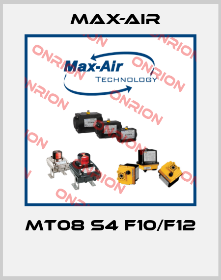 MT08 S4 F10/F12  Max-Air