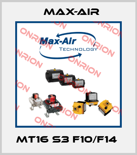 MT16 S3 F10/F14  Max-Air