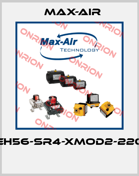 EH56-SR4-XMOD2-220  Max-Air