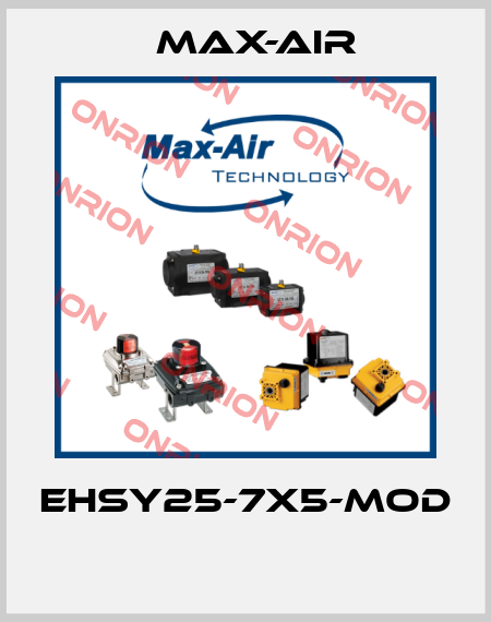 EHSY25-7X5-MOD  Max-Air