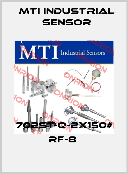 702ST-Q-2X150# RF-8  MTI Industrial Sensor