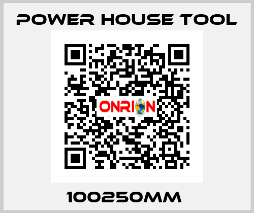 100250MM  Power House Tool