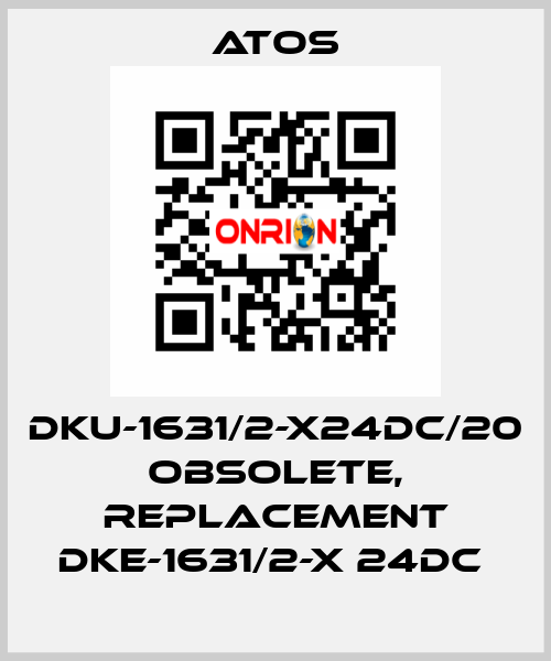 DKU-1631/2-X24DC/20 obsolete, replacement DKE-1631/2-X 24DC  Atos