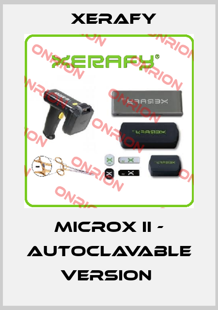 MicroX II - Autoclavable Version  Xerafy