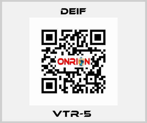 VTR-5  Deif