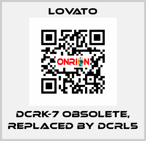 DCRK-7 obsolete, replaced by DCRL5 Lovato