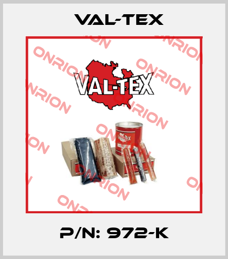 P/N: 972-K Val-Tex