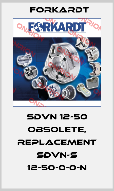 SDVN 12-50 obsolete, replacement SDVN-S 12-50-0-0-N Forkardt